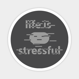 Stressful Life Magnet